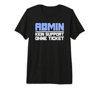 Admin Kein Support Ohne Ticket No Ticket No Support Job IT Camiseta Premium