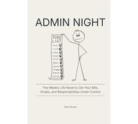 Admin Night: The Weekly Life Reset to Get Your Bills, Emails, and Responsibilities Under Control