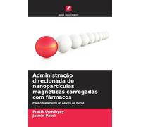 Administração direcionada de nanopartículas magnéticas carregadas com fármacos: Para o tratamento do cancro da mama