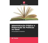 Administração Pública e Elaboração de Políticas no Gana: Uma perspetiva introdutória