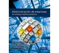 Administración de empresas: Un enfoque teórico práctico