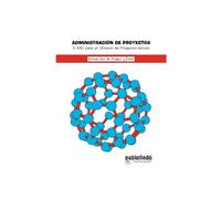 Administración de Proyectos: EL ABC para un director de proyectos exitoso