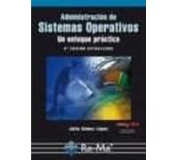 Administración de Sistemas Operativos. Un enfoque práctico. 2ª Edición (INFORMATICA GENERAL)