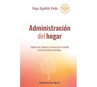 Administración del Hogar: Explora tus Talentos al Servicio de la Unidad en las Decisiones del hogar