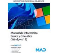 Administración General del Estado. Manual de informática básica y ofimática (Windows 11)