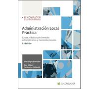 Administración Local Práctica: Casos prácticos de Derecho administrativo y haciendas locales (SIN COLECCION)
