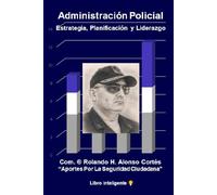ADMINISTRACION POLICIAL: Estrategia, Planificación y Liderazgo