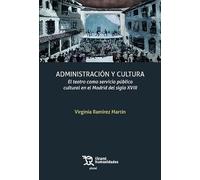 Administración y cultura. El teatro como servicio público cultural en el Madrid del siglo XVIII
