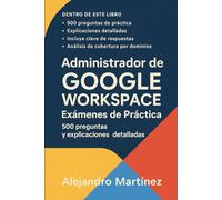 Administrador de Google Workspace Exámenes de Práctica: 500 preguntas y explicaciones detalladas