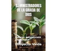 ADMINISTRADORES DE LA GRACIA DE DIOS: MANUAL MAYORDOMÍA FINANCIERA