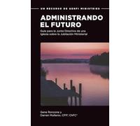 Administrando El Futuro: Guía para la Junta Directiva de una Iglesia sobre la Jubilación Ministerial