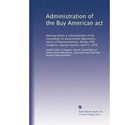 Administration of the Buy American act: Hearing before a subcommittee of the Committee on Government Operations, House of Representatives, Ninety-fifth Congress, second session, April 5, 1978