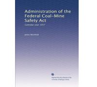 Administration of the Federal Coal-Mine Safety Act: Calendar year 1957