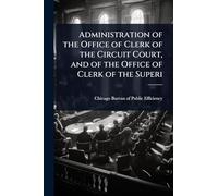 Administration of the Office of Clerk of the Circuit Court, and of the Office of Clerk of the Superi