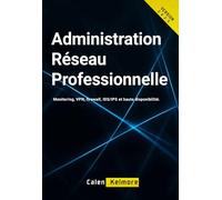 Administration Réseau Professionnelle: Monitoring, VPN, firewall, IDS/IPS et haute disponibilité