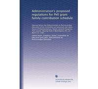 Administration's proposed regulations for Pell grant family contribution schedule: Hearing before the Subcommittee on Postsecondary Education of the ... held in Washington, D.C. on March 23, 1981