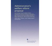 Administration's welfare reform proposal: Joint hearings before the Welfare Reform Subcommittee of the Committee on Agriculture, Committee on ... first session, on H.R. 9030: Volume 2
