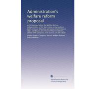 Administration's welfare reform proposal: Joint hearings before the Welfare Reform Subcommittee of the Committee on Agriculture, Committee on ... first session, on H.R. 9030: Volume 8
