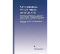 Administration's welfare reform proposal joint: Hearings before the Welfare Reform Subcommittee of the Committee on Agriculture, Committee on ... first session, on H.R. 9030: Volume 9