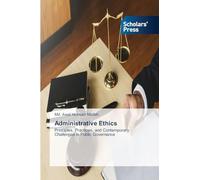 Administrative Ethics: Principles, Practices, and Contemporary Challenges in Public Governance