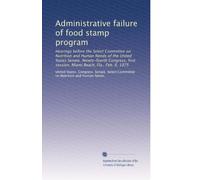 Administrative failure of food stamp program: Hearings before the Select Committee on Nutrition and Human Needs of the United States Senate, ... session, Miami Beach, Fla., Feb. 6, 1975