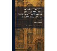 Administrative Justice and the Supremacy of Law in the United States: Harvard Studies in Administrative Law