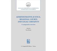 Administrative justice, regional courts and legal certainty (Collana del dipartimento di giurisprudenza. Università degli studi di Brescia)