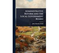 Administrative Reform and the Local Government Board