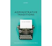 Administrative Traditions: Understanding the Roots of Contemporary Administrative Behavior