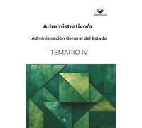 Administrativo/a. Administración General del Estado: TEMARIO IV (Cuerpo General Administrativo de la Administración del Estado)