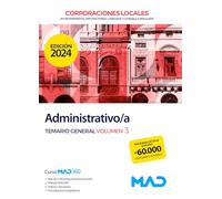 Administrativo/a de Ayuntamientos, Diputaciones y demás Corporaciones Locales. Temario General Volumen 3