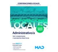 Administrativo/a de Ayuntamientos, Diputaciones y demás Corporaciones Locales. Test comentados y supuestos prácticos