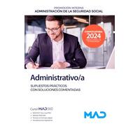 Administrativo/a de la Administración de la Seguridad Social (Promoción Interna). Supuestos prácticos con soluciones comentadas