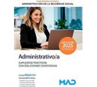 Administrativo/a de la Administración de la Seguridad Social (Promoción Interna). Supuestos prácticos con soluciones comentadas