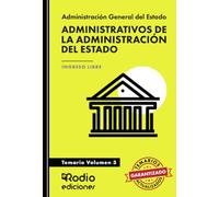 Administrativos de la Administración del Estado. Temario Volumen 3: Administración General del Estado. Ingreso libre