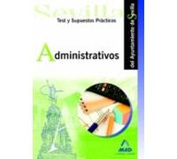 Administrativos del ayuntamiento de sevilla. Test y supuestos prácticos