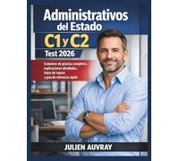 Administrativos del Estado C1 y C2 Test 2026: Exámenes de práctica completos, explicaciones detalladas, hojas de repaso y guía de referencia rápida