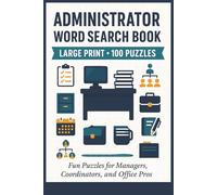 Administrator Word Search Book: Large Print Puzzle Collection with 100 Word Searches on Office Work, Management, Organization, Leadership, and Administrative Skills
