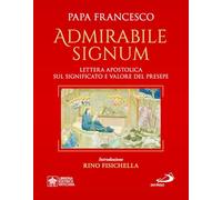 «Admirabile signum». Lettera apostolica sul significato e il valore del presepe. Ediz. grande illustrata a colori (I Papi del terzo millennio)