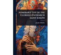 Admirable Life of the Glorious Patriarch Saint Joseph