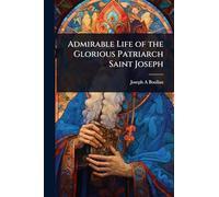 Admirable Life of the Glorious Patriarch Saint Joseph