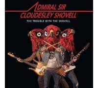 ADMIRAL SIR CLOUDESLEY SHOVELL - THE TROUBLE WITH THE SHOVELL [Vinilo]