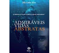 ADMIRÁVEIS VIDAS ABSTRATAS