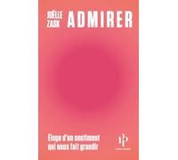 Admirer: Eloge d'un sentiment qui nous fait grandir