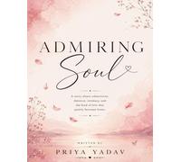 ADMIRING SOUL: A Story About Admiration, Distance, Intimacy, and the Kind of Love That Quietly Becomes Home