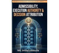 Admissibility, Execution Authority & Decision Attribution (THE BFSI AI GOVERNANCE OPERATING SYSTEM)