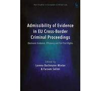Admissibility of Evidence in EU Cross-Border Criminal Proceedings: Electronic Evidence, Efficiency and Fair Trial Rights (Hart Studies in European Criminal Law)