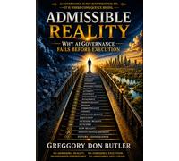 Admissible Reality: Why AI Governance Fails Before Execution