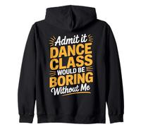 Admit It Dance Would Be Boring Without Me Funny Dancer Sudadera con Capucha