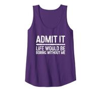 Admit It Life Would Be Boring Without Me Camisa Sarcástica Camiseta sin Mangas